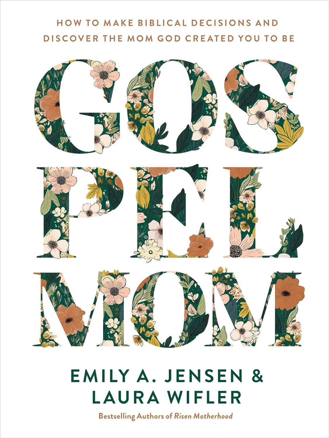 Gospel Mom: How to Make Biblical Decisions and Discover the Mom God Created You to Be Hardcover – October 15, 2024
