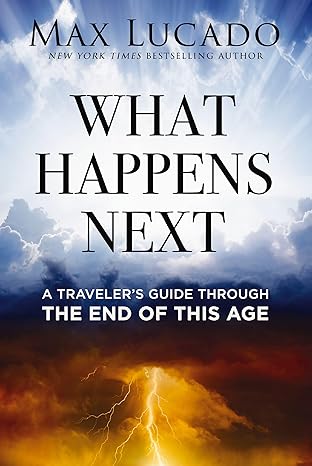 What Happens Next: A Traveler’s Guide Through the End of This Age Hardcover – August 13, 2024