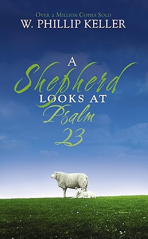 A Shepherd Looks at Psalm 23: Discovering God's Love for You Mass Market Paperback – April 29, 2007