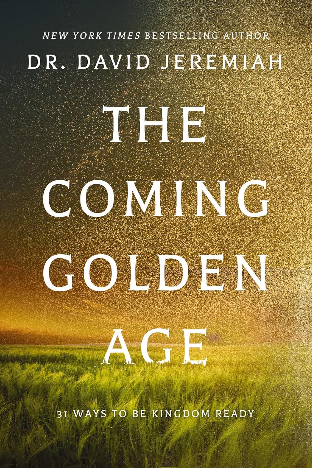 The Coming Golden Age: 31 Ways to be Kingdom Ready Hardcover – October 1, 2024