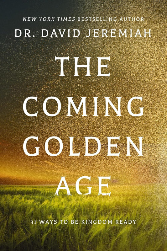 The Coming Golden Age: 31 Ways to be Kingdom Ready Hardcover – October 1, 2024