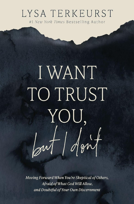 I Want to Trust You, but I Don't: Moving Forward When You’re Skeptical of Others, Afraid of What God Will Allow, and Doubtful of Your Own Discernment Hardcover – October 8, 2024